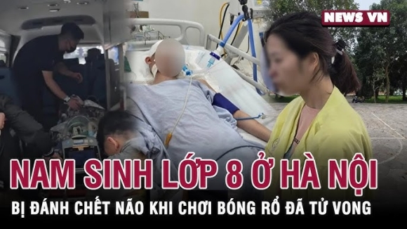 1 Nam Sinh Lop 8 O Ha Noi Bi Danh Chet Nao Khi Choi Bong Ro Da Tu Vong